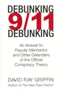 Debunking 9/11 Debunking: An Answer to Popular Mechanics and Other Defenders of the Official Conspiracy Theory