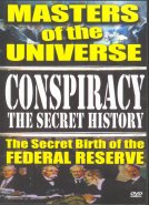 Masters of the Universe: Conspiracy: The Secret Birth of the Federal Reserve DVD